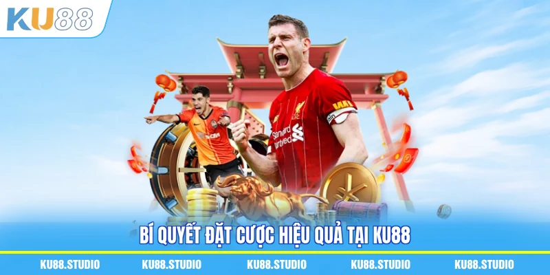 Bí quyết đặt cược hiệu quả tại KU88