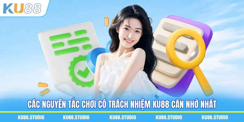 Các nguyên tắc chơi có trách nhiệm KU88 cần nhớ nhất