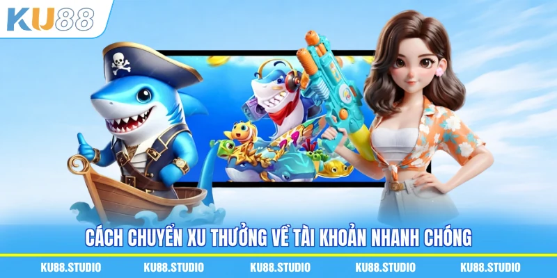 Cách chuyển xu thưởng về tài khoản nhanh chóng