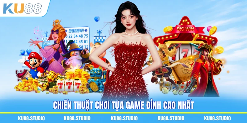 Chiến thuật chơi tựa game đỉnh cao nhất