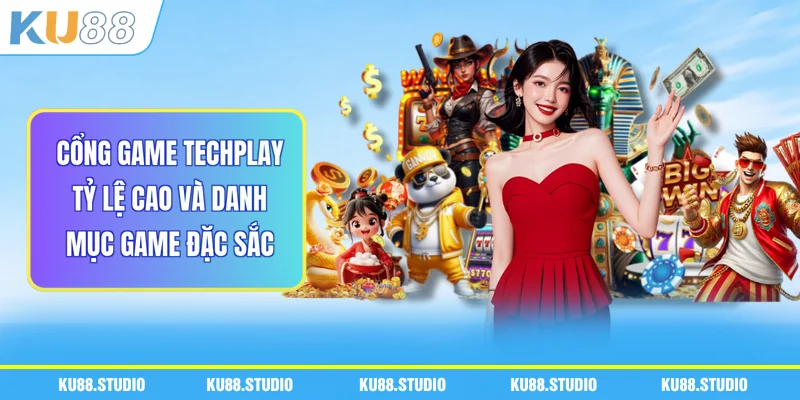 Cổng Game Techplay - Tỷ Lệ Cao Và Danh Mục Game Đặc Sắc