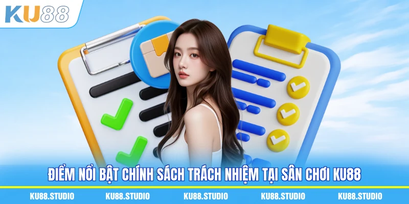 Điểm nổi bật chính sách trách nhiệm tại sân chơi KU88