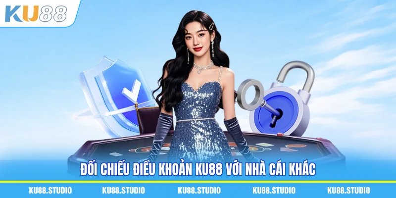 Đối chiếu điều khoản KU88 với nhà cái khác
