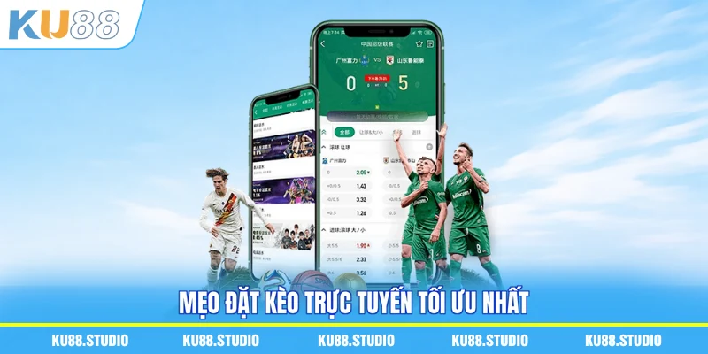 Mẹo đặt kèo trực tuyến tối ưu nhất