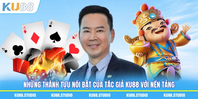 Những thành tựu nổi bật của tác giả KU88 với nền tảng