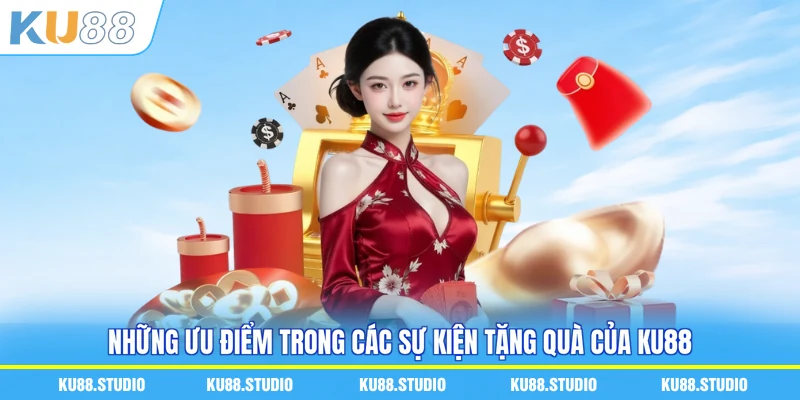 Những ưu điểm trong các sự kiện tặng quà của KU88