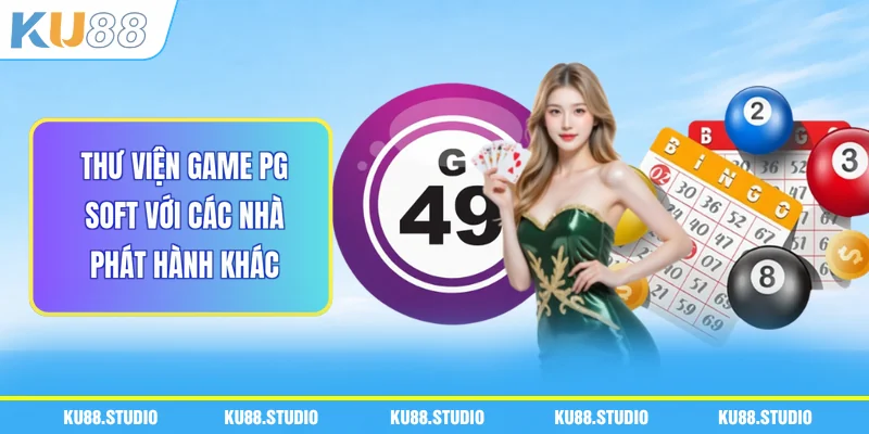 Thư Viện Game PG Soft Với Các Nhà Phát Hành Khác